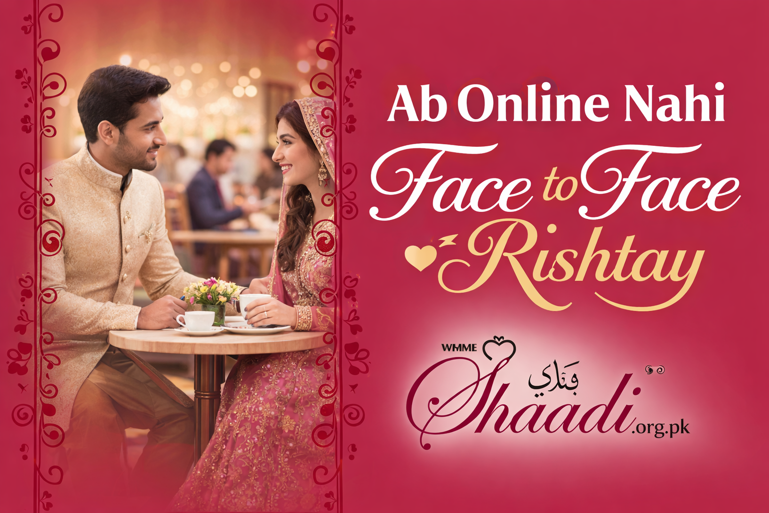 Ab Online Nahi – Face to Face Rishta Done | Real Profiles on Shaadi.org.pk